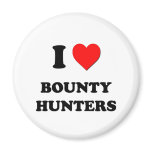 I Love Bounty Hunters Magnet