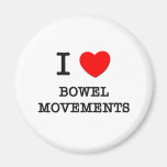 I Love Bowel Movements Fridge Magnet