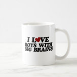 I love boys with big brains coffee mug