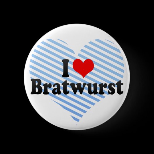 I Love Bratwurst Buttons