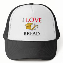 I Love Bread hats by foodshirts I Love Bread hats