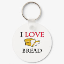 I Love Bread keychains by foodshirts I Love Bread keychains