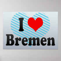 I Love Bremen, Germany. Ich Liebe Bremen, Germany Posters