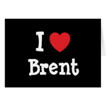 I love Brent heart custom personalized cards by funnycustomtshirts I love Brent heart custom personalized cards