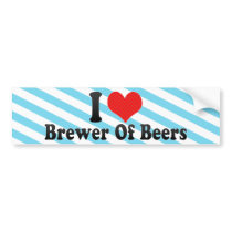 I Love Brewer Of Beers Bumper Sticker