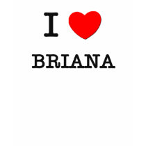 I Love Briana t-shirts by ilovemyshirt I Love Briana t-shirts