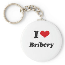 I Love BRIBERY Keychain