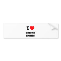 I Love Bright Lights Bumper Sticker