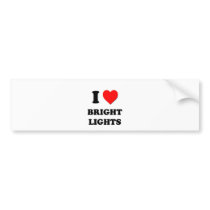 I Love Bright Lights Bumper Stickers