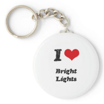 I Love BRIGHT LIGHTS Keychains
