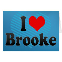 I love Brooke Greeting Cards