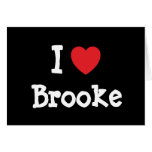 I love Brooke heart T-Shirt cards