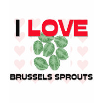 I Love Brussels Sprouts t-shirts by foodshirts I Love Brussels Sprouts t-shirts
