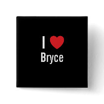 I love Bryce buttons by funnycustomtshirts I love Bryce buttons