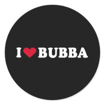 I LOVE BUBBA ROUND STICKER