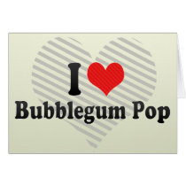 I Love Bubblegum Pop Card