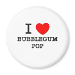 I Love Bubblegum Pop Magnets