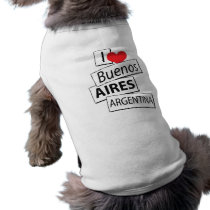 I Love Buenos Aires Pet T Shirt
