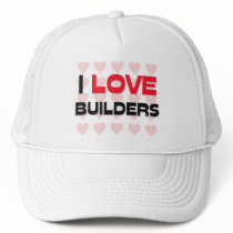 I LOVE BUILDERS hats