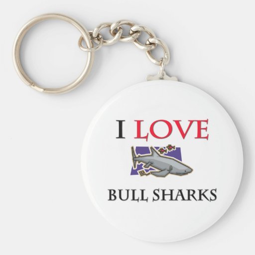 I Love Bull Sharks Key Chain