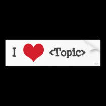 I Love ____ bumper stickers
