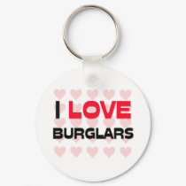 I LOVE BURGLARS keychains