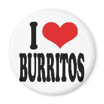 I Love Burritos magnets by ilovethisshirt I Love Burritos magnets