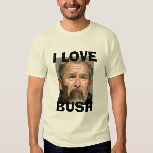 I Love Bush T-Shirt