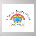 I love butterflies deal with it posters