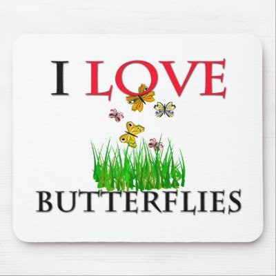I Love Butterflies Mouse Pads by tshirtshirts