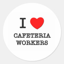 I Love Cafeteria Workers Round Sticker