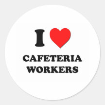 I love Cafeteria Workers Sticker