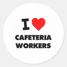 I love Cafeteria Workers Stickers