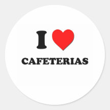 I love Cafeterias Round Sticker
