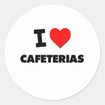 I love Cafeterias Round Stickers
