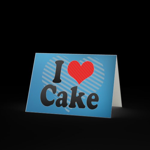 I Love Cake Cards