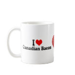 I Love Canadian Bacon Coffee Mugs