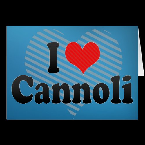 I Love Cannoli Card