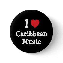 I love Caribbean Music heart custom personalized buttons
