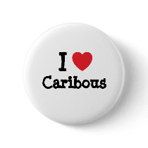 I love Caribous heart custom personalized buttons