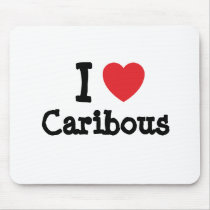 I love Caribous heart custom personalized mousepads