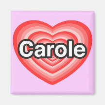 I love Carole. I love you Carole. Heart Refrigerator Magnets