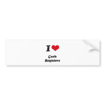 I love Cash Registers Bumper Sticker