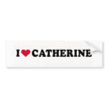 I LOVE CATHERINE BUMPER STICKER
