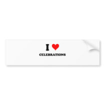 I Love Celebrations Bumper Stickers