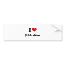 I love Celebrations Bumper Stickers