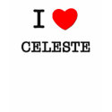 I Love Celeste t-shirts by ilovemyshirt I Love Celeste t-shirts