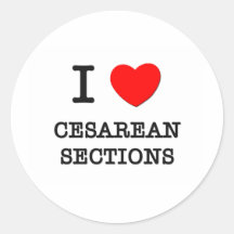 I Love Cesarean Sections Round Sticker
