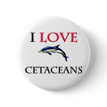 I Love Cetaceans buttons by tshirtshirts I Love Cetaceans buttons