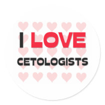 I LOVE CETOLOGISTS stickers